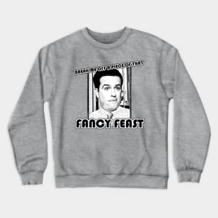 Fancy Feast Crewneck Sweatshirt